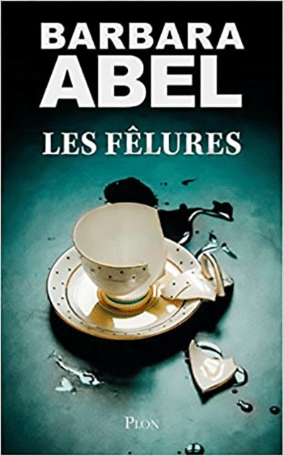 Barbara Abel : Les fêlures, couverture du livre
